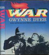 War by Gwynne DYER - First Edition - 1985 - from Between the Covers- Rare Books, Inc. ABAA (SKU: 251006)