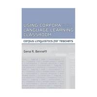 Using Corpora in the Language Learning Classroom – Corpus Linguistics for Teachers