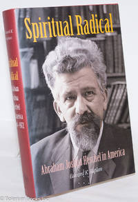 image of Spiritual Radical: Abraham Joshua Heschel in America, 1940-1972