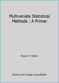 Multivariate Statistical Methods : A Primer