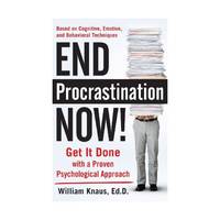End Procrastination Now!: Get It Done with a Proven Psychological Approach