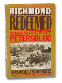 Richmond Redeemed: The Siege at Petersburg by Sommers, Richard J - 1981