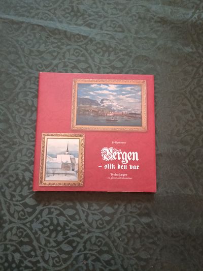 Bergen  - slik den var. Tycho Jæger - en glemt…