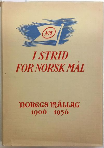 I strid for norsk mål. Noregs Mållag 1906-1956.…