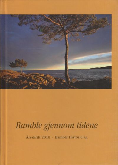 Bamble gjennom tidene. Årsskrift 2010 Bamble…