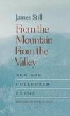 From the Mountain, From the Valley: New and Collected Poems by James Still - 2001-03-04