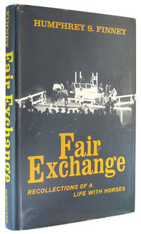 Fair Exchange: Recollections of a Life With Horses.