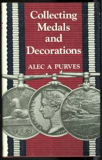 COLLECTING MEDALS AND DECORATIONS. by Purves, Alec A - 1978