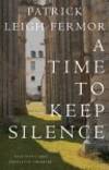 A Time to Keep Silence by Fermor, Patrick Leigh: