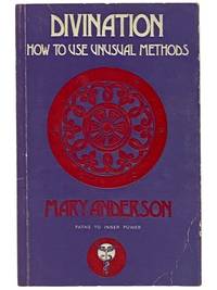Divination: How to Use Unusual Methods (Paths to Inner Power Series)