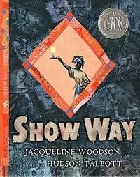 Show Way (Newbery Honor Book) by Woodson, Jacqueline