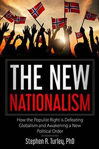 The New Nationalism: How the Populist Right is Defeating Globalism and Awakening a New Political...