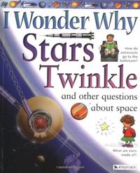 I Wonder Why Stars Twinkle: And Other Questions About Space