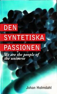 Den syntetiska passionen. We are the people of…