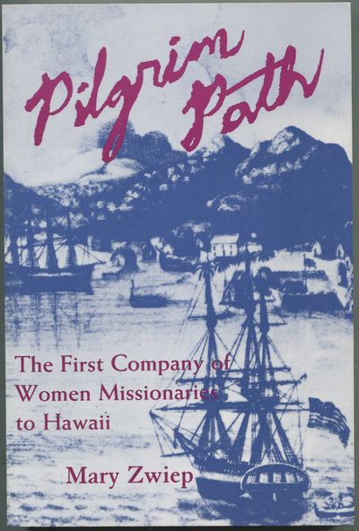Pilgrim Path: The First Company of Women Missionaries to Hawaii