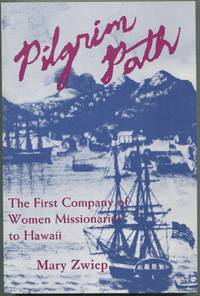 Pilgrim Path: The First Company of Women Missionaries to Hawaii