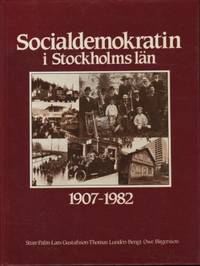 Socialdemokratin i Stockholms län 1907-1982.