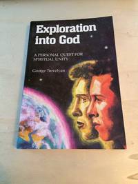 Exploration Into God by George Trevelyan - Paperback - First Edition - 1991 - from Dreadnought Books (SKU: 39062)