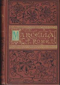 Marcella: The Fearless Christian Maiden. A Tale of the Early Church