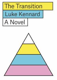 The Transition : A Novel by Luke Kennard - 2018