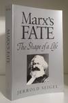 MARX'S FATE: THE SHAPE OF A LIFE
