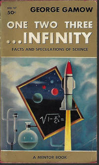 ONE TWO THREE. . .INFINITY; Facts and Speculations of Science by Gamow, George - 1960