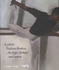 LYNETTE YIADOM-BOAKYE. Att flyga i förbund med natten.