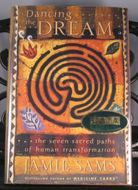 Dancing the Dream: the Seven Sacred Paths of Human Transformation