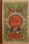 How to Cook and How to Carve. Giving Plain and Easily Understood Directions for Preparing, Cooking and Serving, with the Greatest Economy, Every Kind of Dish, From the Simplest to the Most Difficult. Also, How to Carve All Kinds of Meat, Poultry, Game and Fish