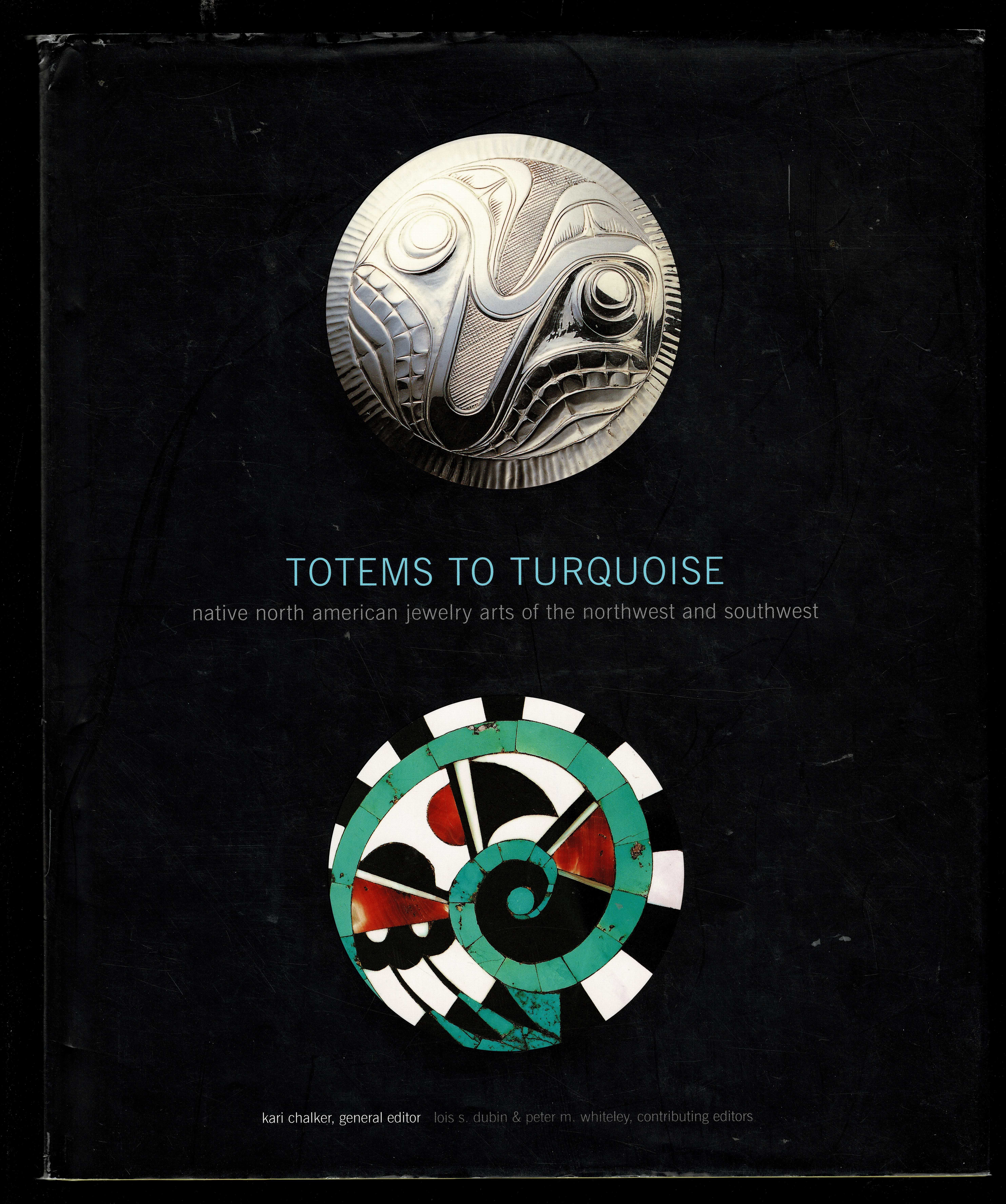 アート・デザイン・音楽 TOTEMS TO TURQUOISE Totems to Turquoise: Native North American Jewelry Arts of the