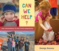 Can We Help?: Kids Volunteering to Help Their Communities