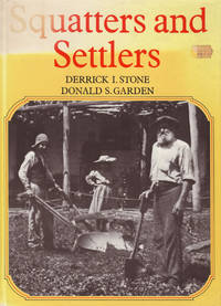 Squatters and Settlers by STONE, Derrick I. & GARDEN, Donald S - 1984