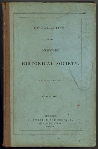 Collections of the New-York Historical Society. Second Series. Volume III.–Part I.