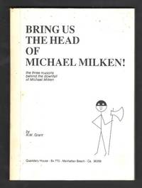 Bring Us the Head of Michael Milken!; the three reasons behind the  downfall of Michael Milken [*SIGNED*]