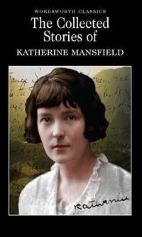 image of The Collected Stories of Katherine Mansfield (Wordsworth Classics)