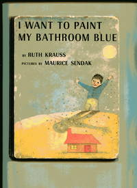 I WANT TO PAINT MY BATHROOM BLUE by Krauss, Ruth - 1956