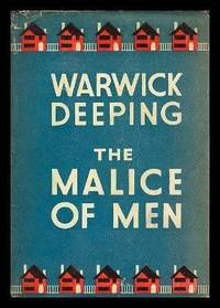THE MALICE OF MEN by Warwick Deeping - First Printing - First Thus - 1938 - from W. Fraser Sandercombe (SKU: 214491)