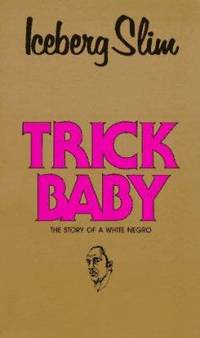 Trick Baby : The Story of White Folks, the Blue-Eyed, Light-Skinned Con Man