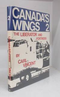 Canada&#039;s Wings Vol. 2: Consolidated Liberator &amp; Boeing Fortress by VINCENT, Carl; HOPP, G. G. (illus.) - 1975