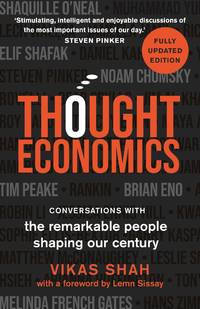Thought Economics: Conversations with the Remarkable People Shaping Our Century (fully updated...