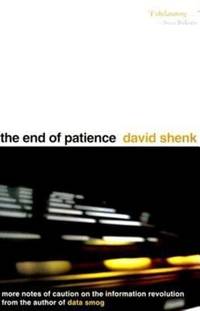 The End of Patience : Cautionary Notes on the Information Revolution