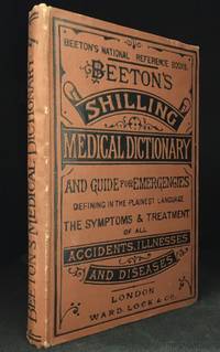 cover of Beeton's Medical Dictionary; A Safe Guide for Every Family. Defining, in the Plainest Language, the Symptoms and Treatment of All Ailments, Illnesses & Diseases with Accounts of the Different Parts of the Human Body, and of the Various Substances Used in Medicine, and Full Explanations of Medical and Scientific Terms, &c.