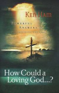 How Could a Loving God : Powerful Answers on Suffering