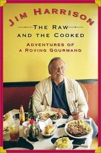 The Raw and the Cooked : Adventures of a Roving Gourmand