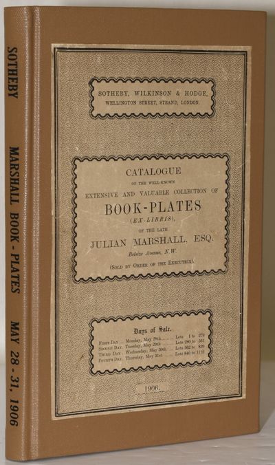 CATALOGUE OF THE WELL-KNOWN EXTRENSIVE AND VALUABLE COLLECTION OF BOOK-PLATES (EX-LIBRIS), OF THE LATE JULIAN MARSHALL, ESQ. Which will be sold by auction...on Monday, the 28th of May, 1906, and Three following days
