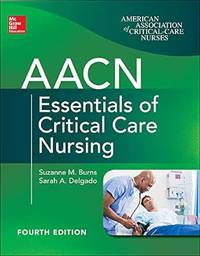 Aacn Essentials of Critical Care Nursing, Fourth Edition