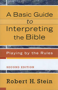 A Basic Guide to Interpreting the Bible: Playing by the Rules