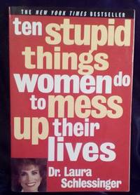 cover of Ten Stupid Things Women do to Mess Up Their Lives