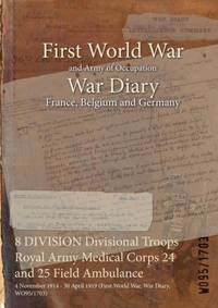 8 DIVISION Divisional Troops Royal Army Medical Corps 24 and 25 Field Ambulance : 4 November 1914 - 30 April 1919 (First World War, War Diary, WO95/1703)