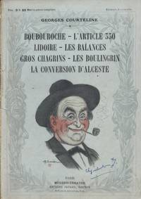 Boubouroche. - L'article 330. - Lidoire. - Les Balances. - Gros chagrins. -Les boulingrins. - La conversion d'Alceste. (Pièces en 1 et 2 actes).